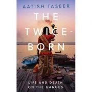 Twice-Born – Aatish Taseer Carte straina imagine 2022