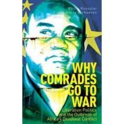 Why Comrades Go to War – Philip Roessler, Harry Verhoeven Carte straina. Literatura imagine 2022