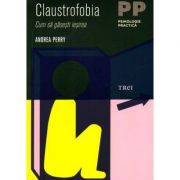Claustrofobia. cum sa gasesti iesirea - andrea perry