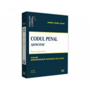 Codul penal adnotat. Partea generala. Jurisprudenta nationala 2014-2020 – Andrei Viorel Iugan imagine 2022