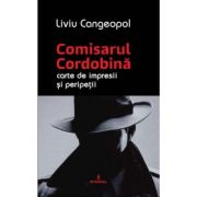 COMISARUL CORDOBINA – Carte de impresii si peripetii – Liviu Cangeopol librariadelfin.ro