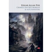 Crimele din Rue Morgue si alte povestiri - Edgar Allan Poe