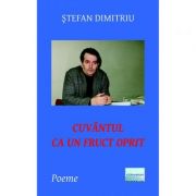 Cuvantul ca un fruct oprit - stefan dimitriu