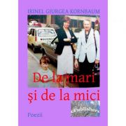 De la mari si de la mici - irinel giurgea kornbaum