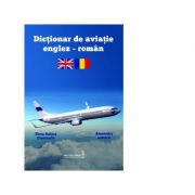 Dictionar de aviatie englez-roman (editia a II-a) – Alexandra Ionescu, Elena-Raluca Constantin librariadelfin.ro imagine 2022