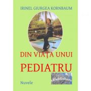 Din viata unui pediatru - Irinel Giurgea Kornbaum