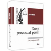 Drept procesual penal. Partea generala – Ioan Griga de la librariadelfin.ro imagine 2021
