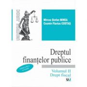 Dreptul finantelor publice. Volumul II. Drept fiscal. Editia a 3-a – Mircea Stefan Minea, Cosmin Flavius Costas librariadelfin.ro imagine 2022 cartile.ro