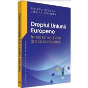 Dreptul Uniunii Europene in 100 de hotarari si cazuri practice - Raluca Bercea, Sorina Doroga imagine libraria delfin 2021
