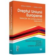 Dreptul Uniunii Europene. Selectie de jurisprudenta relevanta. Volumul 1 - Fabian Gyula, Laura Lazar