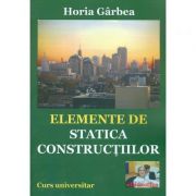 Elemente de statica constructiilor - Horia Garbea