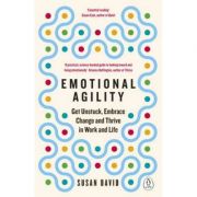 Emotional Agility. Get Unstuck, Embrace Change and Thrive in Work and Life – Susan David librariadelfin.ro imagine 2022