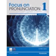 Focus on Pronunciation 1, 3rd Edition Student Book librariadelfin.ro