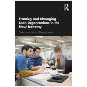 Framing and Managing Lean Organizations in the New Economy – Darina Lepadatu, Thomas Janoski librariadelfin.ro imagine 2022