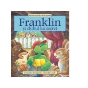 Franklin si clubul lui secret - Paulette Bourgeois, Brenda Clark