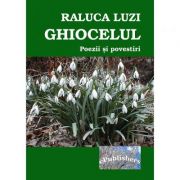 Ghiocelul. Poezii si povestiri pentru copii - Raluca Luzi