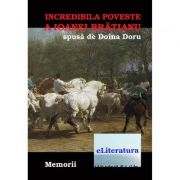 Incredibila poveste a Ioanei Bratianu – Doina Doru de la librariadelfin.ro imagine 2021