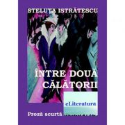 Intre doua calatorii - Steluta Istratescu