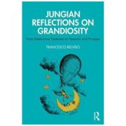 Jungian Reflections On Grandiosity – Francesco Belviso librariadelfin.ro