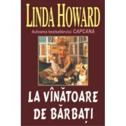 La vanatoare de barbati – Linda Howard librariadelfin.ro