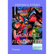 Magmatice flori suflete - veronica stanei macoveanu