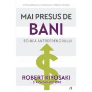 Mai presus de bani - robert kiyosaki, rich dad advisors