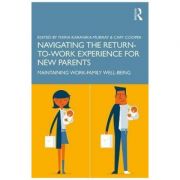 Navigating the Return-to-Work Experience for New Parents – Maria Karanika-Murray, Cary Cooper librariadelfin.ro