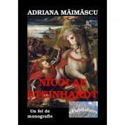 Nicolae Steinhardt, un fel de monografie – Adriana Maimascu de la librariadelfin.ro imagine 2021