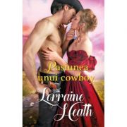 Pasiunea unui cowboy – Lorraine Heath de la librariadelfin.ro imagine 2021