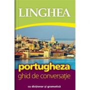 Portugheza. Ghid de conversatie roman-portughez cu dictionar si gramatica