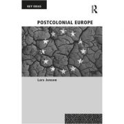 Postcolonial Europe – Lars Jensen librariadelfin.ro imagine 2022 cartile.ro