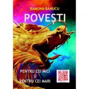 Povesti pentru cei mici si pentru cei mari - Ramona Banucu