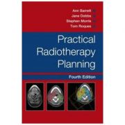 Practical Radiotherapy Planning – Ann Barrett, Stephen Morris, Jane Dobbs, Tom Roques librariadelfin.ro imagine 2022