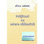 Prajituri cu miere salbatica - dinu adam