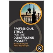 Professional Ethics for the Construction Industry – Rebecca Mirsky, John Schaufelberger La Reducere de la librariadelfin.ro imagine 2021