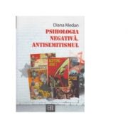 Psihologia negativa. Antisemitismul – Diana Medan librariadelfin.ro