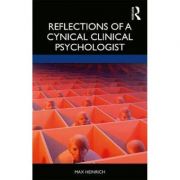 Reflections of a Cynical Clinical Psychologist – Max Heinrich librariadelfin.ro imagine 2022 cartile.ro