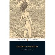 The Will to Power – Friedrich Nietzsche librariadelfin.ro imagine 2022