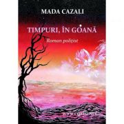 Timpuri, in goana – Mada Cazali Beletristica. Literatura Romana. Politiste imagine 2022
