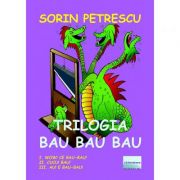 Trilogia Bau Bau Bau – Sorin Petrescu Carti pentru Premii Scolare. Beletristica. Literatura română imagine 2022