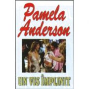 Un vis implinit – Pamela Anderson Beletristica. Literatura Universala. Bestseller imagine 2022