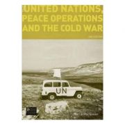 United Nations, Peace Operations and the Cold War – Norrie MacQueen librariadelfin.ro poza noua
