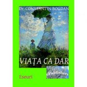 Viata ca dar - Constantin Bogdan