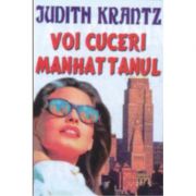 Voi cuceri Manhattanul – Judith Krantz librariadelfin.ro imagine 2022