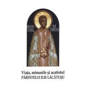 Viata, minunile si acatistul Parintelui Ilie Lacatusu