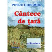 Cantece de tara – Petre Ghelmez Beletristica. Literatura Romana. Poezie imagine 2022
