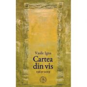 Cartea din vis. Antologie de autor. 1969-2019 – Vasile Igna librariadelfin.ro imagine 2022 cartile.ro