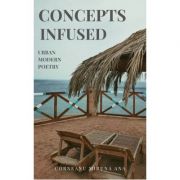 Concepts Infused. Urban Modern Poetry (eBook PDF) - Miruna Ana Corneanu