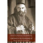 Credinta in evanghelie. suta de capete de la liubostinia - sfantul nicolae velimirovici