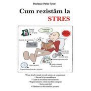 Cum rezistam la stres – Prof. Peter Tyrer Medicina ( Carti de specialitate ) imagine 2022